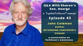 Q & A with Sharon's son, George Episode 43 Special Guest Author John Coleman - Rethinking PD