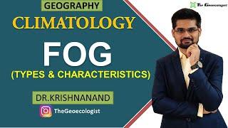 Fog Types and Characteristics |Climatology | Dr. Krishnanand