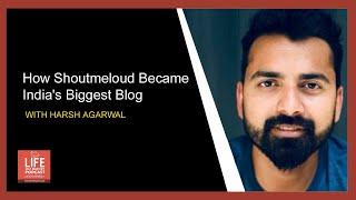 How did ShoutMeLoud become India's biggest blog with Harsh Agarwal