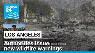 Authorities issue new wildfire warnings as Los Angeles braces for strong winds • FRANCE 24 English