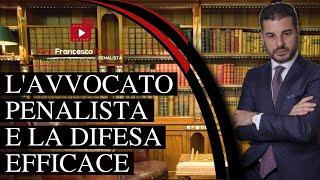 L’avvocato penalista e la Difesa Efficace