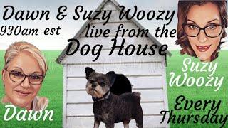 Dawn and Suzy Live from the Dog House  06/13/24