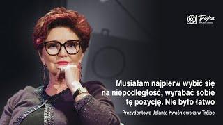 Jolanta Kwaśniewska: "Musiałam najpierw wybić się na niepodległość, wyrąbać sobie tę pozycję"