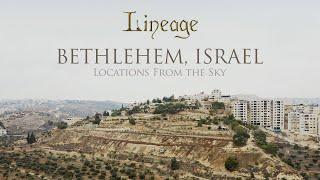 Bethlehem | Locations From the Sky | Luke 2:1-20 | Lineage