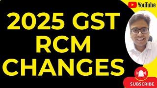 GST RCM LATEST UPDATE CHANGES IN 2025 | GST REVERSE CHARGE NEW PROVISIONS