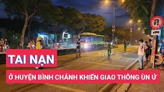 Tai nạn chết người trên đường ở huyện Bình Chánh, giao thông ùn ứ