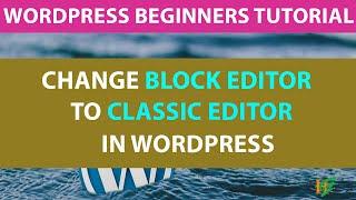 How to change Block Editor to Classic Editor in WordPress | Restore / Enable Classic Editor