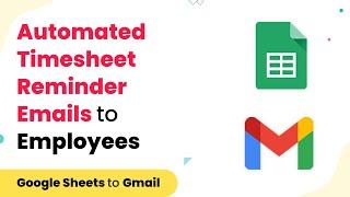 How to Send Reminder Emails to Employees for Not Filling Up the Timesheet - Google Sheets to Gmail