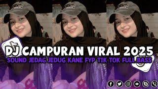 DJ CAMPURAN FYP VIRAL TIKTOK 2025 JEDAG JEDUG FULL BASS MENGKANE