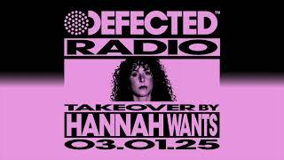 Defected Radio Show: Hannah Wants Takeover 03.01.25