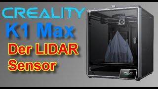 Creality K1 Max - Der LIDAR Sensor - Wie wird er verwendet