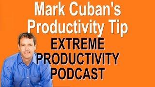 Mark Cuban's Productivity Tip - Extreme Productivity with Kevin Kruse