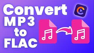 How to Convert MP3 to Flac without Losing Quality | Flac to MP3 Converter