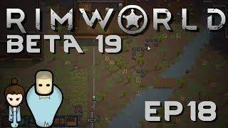 RIMWORLD BETA 19 | Ancient Danger | Ep 18 | RimWorld Beta 19 Gameplay!