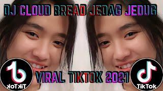 DJ CLOUD BREAD VIRAL TIKTOK JEDAG JEDUG