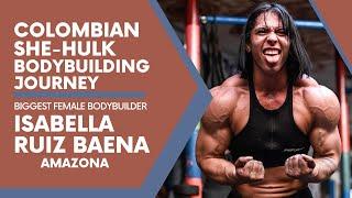 Colombian She-Hulk: Isabella Ruiz Baena as Amazona Bodybuilding Journey