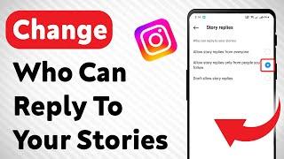 How To Change Who Can Reply To Your Instagram Stories (Updated)