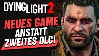 NEUES Dying Light Game STATT Zweites DLC!