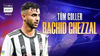 Rachid Ghezzal'ın Beşiktaş'taki Tüm Golleri | Trendyol Süper Lig