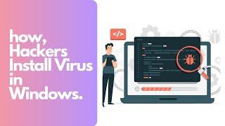 How Hackers or Cybercriminal install malware in Windows