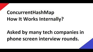 ConcurrentHashMap How It Works Internally. Asked by tech companies in phone screen interview rounds.