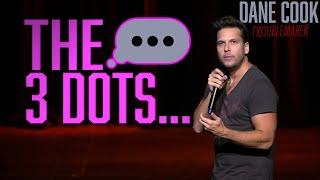 DANE COOK - 3 DOTS... "TROUBLEMAKER"