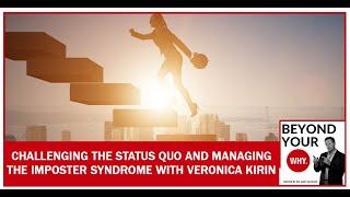 Challenging The Status Quo And Managing The Imposter Syndrome With Veronica Kirin