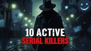 Investigating 10 Active Serial Killers