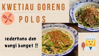 KWETIAU GORENG POLOS ! RESEP SEDERHANA 