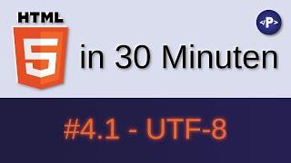 HTML in ca. 30 Minuten - #4.1 Über UTF-8 und Zeichenkodierungen