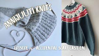 Episode 76 - An accidental scarf cast-on