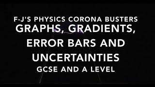 Graphs, Gradients, Error Bars and Uncertainties  - F-J's Physics - Corona Busters