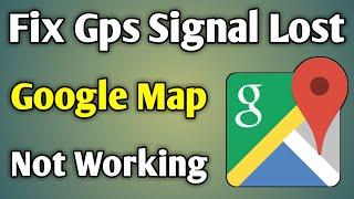 Gps Signal Lost Google Maps | Gps Not Working Android | Google Map Not Working Properly