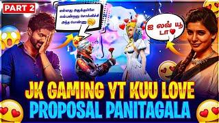 JK GAMING YT KUU LOVE PROPOSAL PANITAGALA PART-2#lovepraposal #loveprank #freefiretamil #jkgamingyt