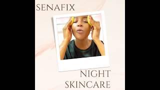 MY NIGHT SKINCARE ROUTINE USING SENAFIX PRODUCTS