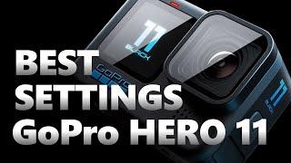 GoPro HERO 11 BEST SETTINGS - BEST QUALITY