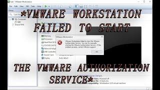 How to fix "vmware workstation failed to start the vmware authorization service"