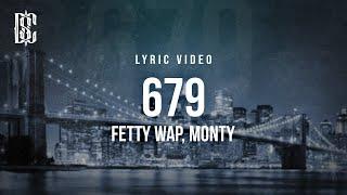 679 - Fetty Wap, Monty | Lyric Video