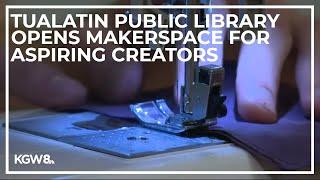 Tualatin Public Library opens new makerspace for creators