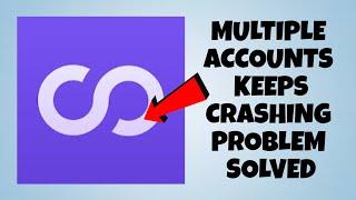 How To Solve Multiple Accounts App Keeps Crashing Problem|| Rsha26 Solutions