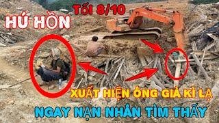 CỰC SỐC ! TỐI 8/10 ÔNG GIÀ BÍ ẨN XUẤT HIỆN Ngay Điểm Nạn Tìm Thấy