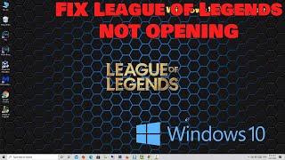 How To Fix League of Legends Won’t Open on Windows 10