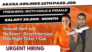 Akasa Airlines Latest 12th Pass Ground Staff job | Freshers | Male & Female | How to Apply #akasaair