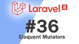 #36 Laravel 8 PHP Framework Basics | Eloquent Mutators | Quick programming tutorial