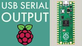 Getting Started with USB Serial Output on the Raspberry Pi Pico