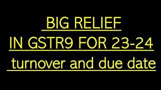 GSTR9 BIG RELIEF TO TAXPAYERS, EXTEMT AND DUE DATE