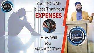 Income kam ho or Expenses Ziyada  hon to kesy Manage kren