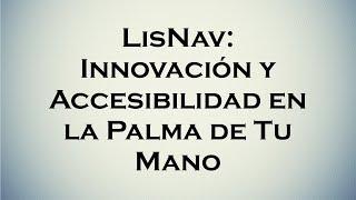 LisNav: Innovación y Accesibilidad En La Palma De Tu Mano