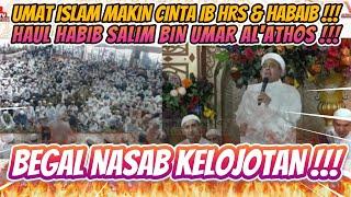 UMAT ISLAM MAKIN CINTA IB HRS & HABAIB ! HAUL HABIB SALIM BIN UMAR AL'ATHOS ! BEGAL NASAB KELOJOTAN