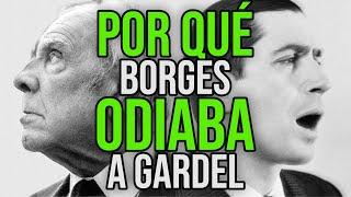 Why Borges hated Carlos Gardel